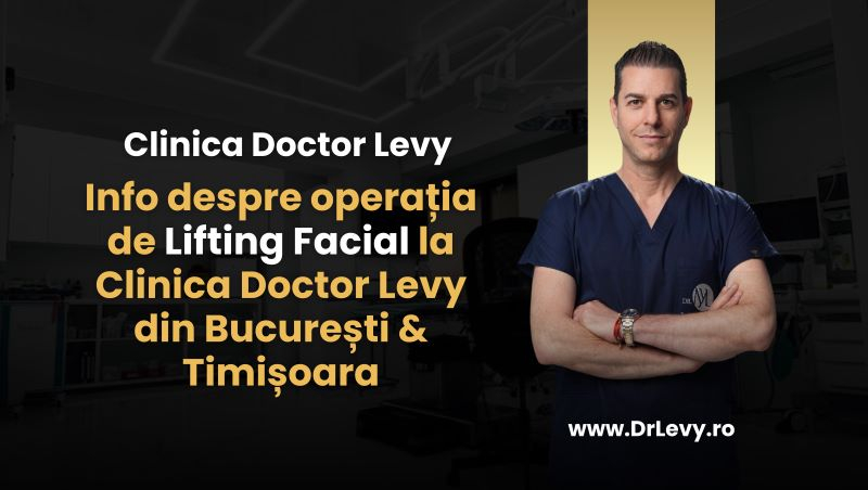 Lifting Facial la Clinica Doctor Levy din București & Timișoara